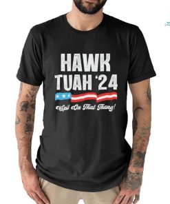 Hawk Tuah 2024 Spit On That Thang 4th of July shirt