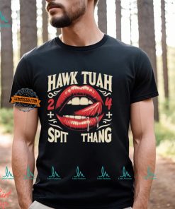 Hawk Tuah 24 Lips Spit Thang T Shirt