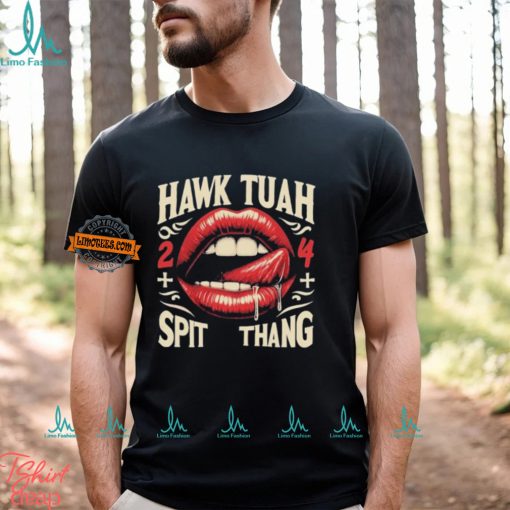 Hawk Tuah 24 Lips Spit Thang T Shirt