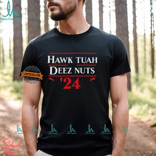 Hawk Tuah Funny Deez Nuts Election 2024 Gift T Shirt