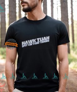 Hawk Tuah Shirt Hawk Tuah Spit On That Thang T Shirt