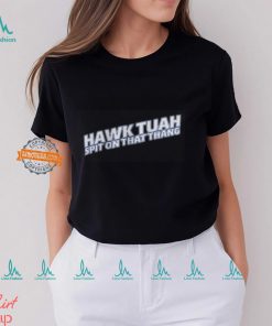 Hawk Tuah Shirt Hawk Tuah Spit On That Thang T Shirt