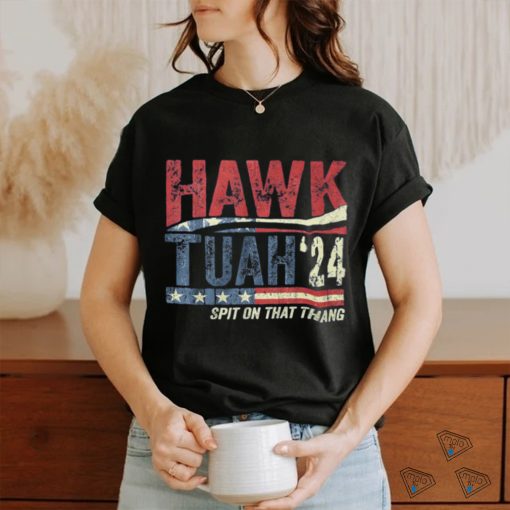 Hawk Tuah Spit On That Thang T shirts