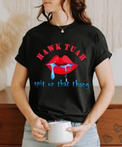 Hawk Tuah Spit On That Thang TikTok Meme shirt