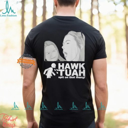 Hawk Tuah Spit On That Thing Girl T Shirts