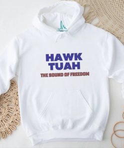 Hawk Tuah The Sound Of Freedom T Shirt
