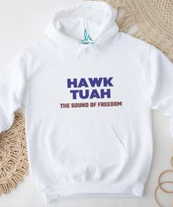 Hawk Tuah – The Sound Of Freedom 24 Shirt
