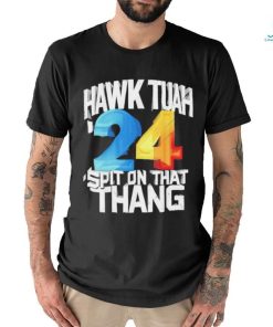 Hawk Tush Spit on that Thing Presidential Candidate 2024 shirt