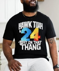 Hawk Tush Spit on that Thing Presidential Candidate 2024 shirt