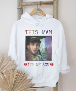 Heart Attack Man Pride This Man Ate My Son Shirt