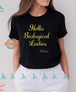 Hello Biological Ladies – Val Venis Shirt