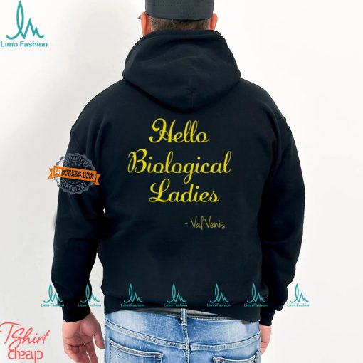 Hello Biological Ladies – Val Venis Shirt