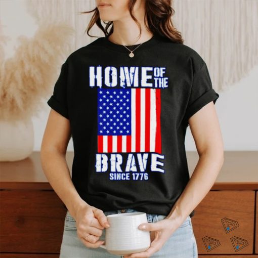 Home of The Brave Patriotic 4th of July American Slogan shirt