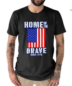 Home of The Brave Patriotic 4th of July American Slogan shirt