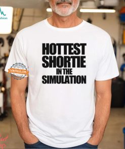 Hottest Shortie In The Simulation Shirt