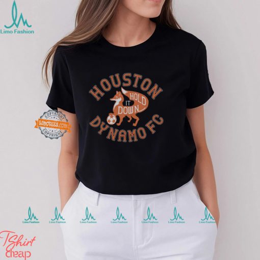 Houston Dynamo Fc Hold It Down Shirt