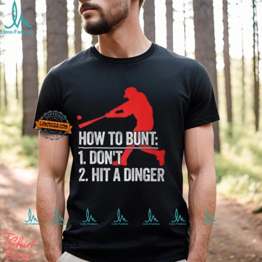 How To Bunt Don’t Hit A Dinger T Shirt