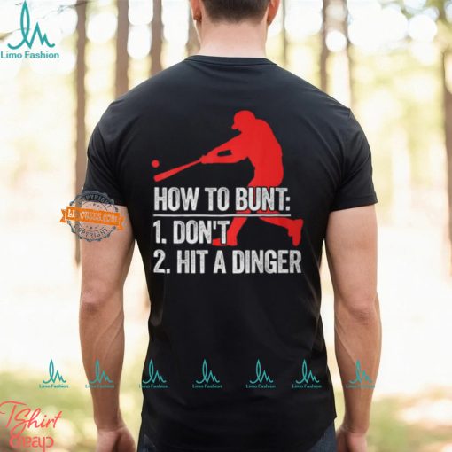 How To Bunt Don’t Hit A Dinger T Shirt