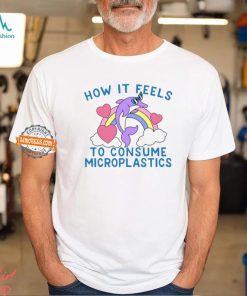 How it Feels to Consume Microplastics Shirt