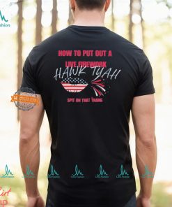 How to put out a live firework Hawk Tuah Spit On That Thang T Shirt