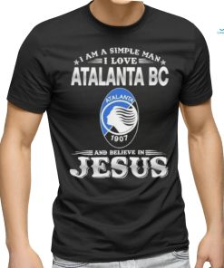 I Am A Simple Woman I Love Atalanta BC And Believe In Jesus Shirt