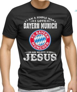 I Am A Simple Woman I Love Bayern Munich And Believe In Jesus Shirt