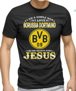 I Am A Simple Woman I Love Borussia Dortmund And Believe In Jesus Shirt