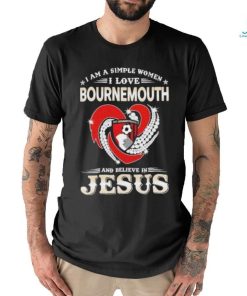 I Am A Simple Woman I Love Bournemouth And Believe In Jesus Shirt