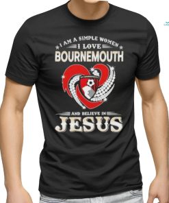 I Am A Simple Woman I Love Bournemouth And Believe In Jesus Shirt