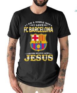 I Am A Simple Woman I Love FC Barcelona And Believe In Jesus Shirt
