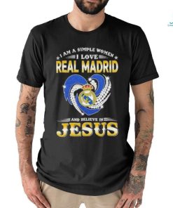 I Am A Simple Woman I Love Real Madrid And Believe In Jesus Shirt