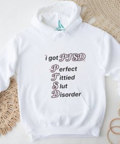 I Got Ptsd Perfect Tittied Slut Disorder Shirt