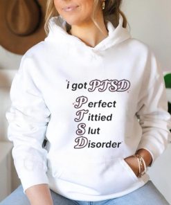 I Got Ptsd Perfect Tittied Slut Disorder Shirt