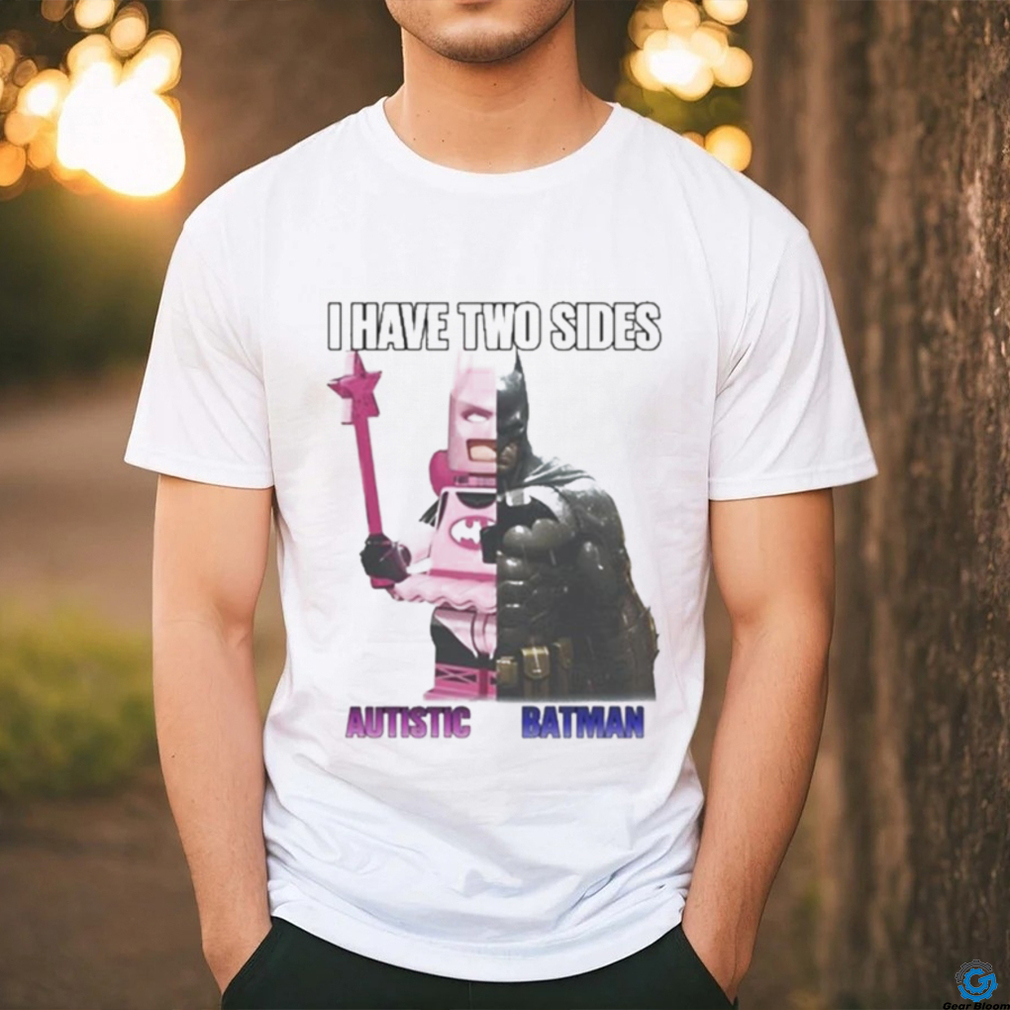 I Have Two Sides Autistic Batman shirt I Have Two Sides Autistic Batman shirt