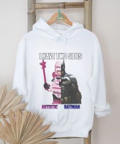 I Have Two Sides Autistic Batman shirt