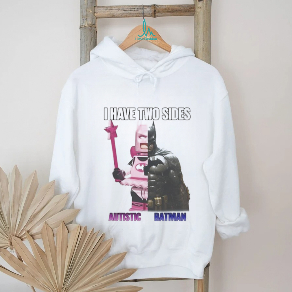 I Have Two Sides Autistic Batman shirt I Have Two Sides Autistic Batman shirt