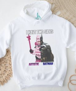 I Have Two Sides Autistic Batman shirt
