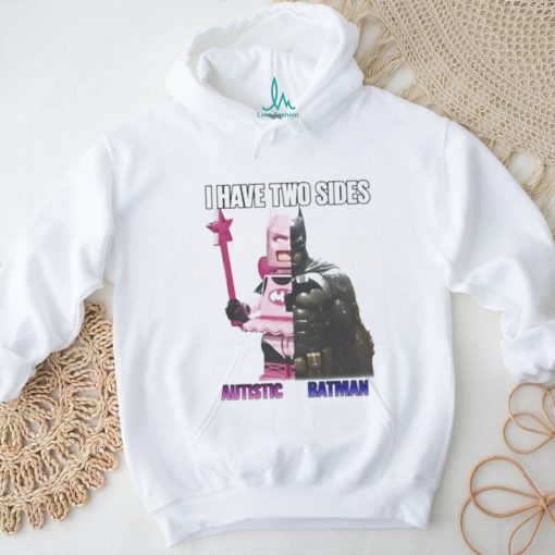 I Have Two Sides Autistic Batman shirt