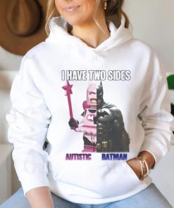 I Have Two Sides Autistic Batman shirt