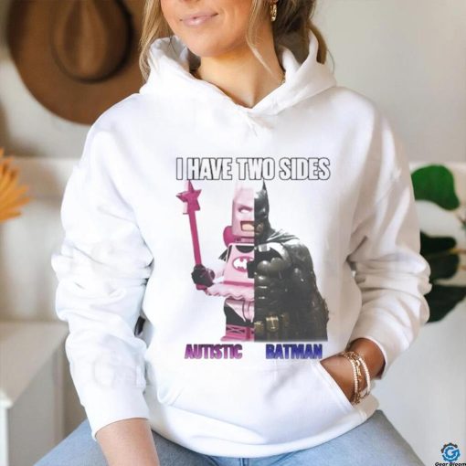 I Have Two Sides Autistic Batman shirt