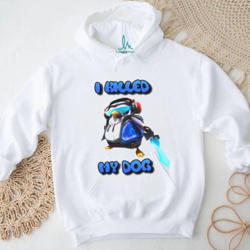 I Killed My Dog Penguin Teamfight Tee Shirt