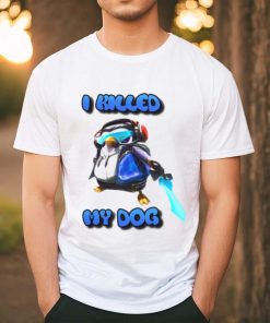 I Killed My Dog Penguin Teamfight Tee Shirt