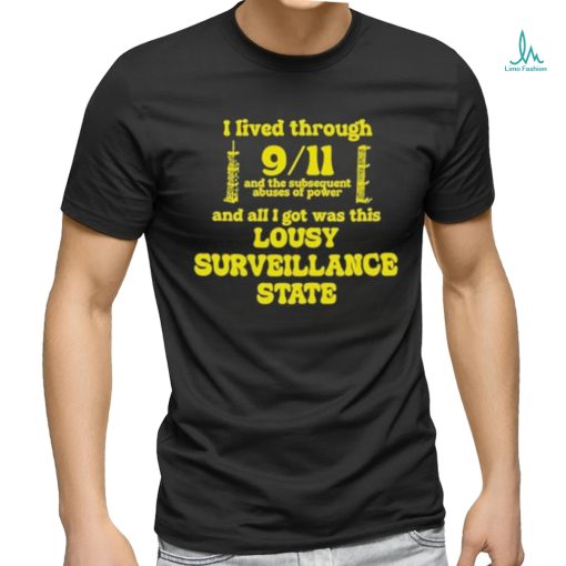 I Lived Through 9 11 And The Subsequent Abuses Of Power Shirt