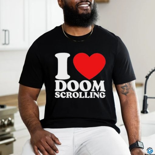I Love Doom Scrolling Shirt