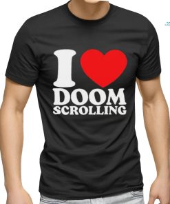 I Love Doom Scrolling Shirt