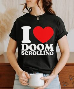 I Love Doom Scrolling Shirt