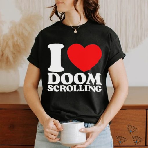 I Love Doom Scrolling Shirt