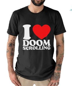 I Love Doom Scrolling Shirt
