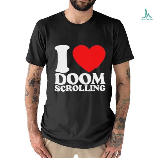 I Love Doom Scrolling Shirt
