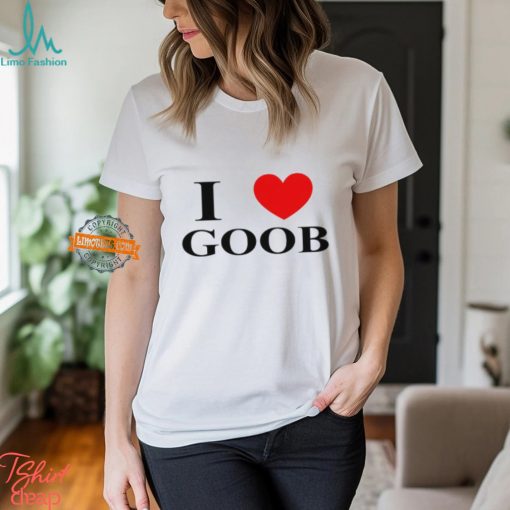 I Love Goob Shirt